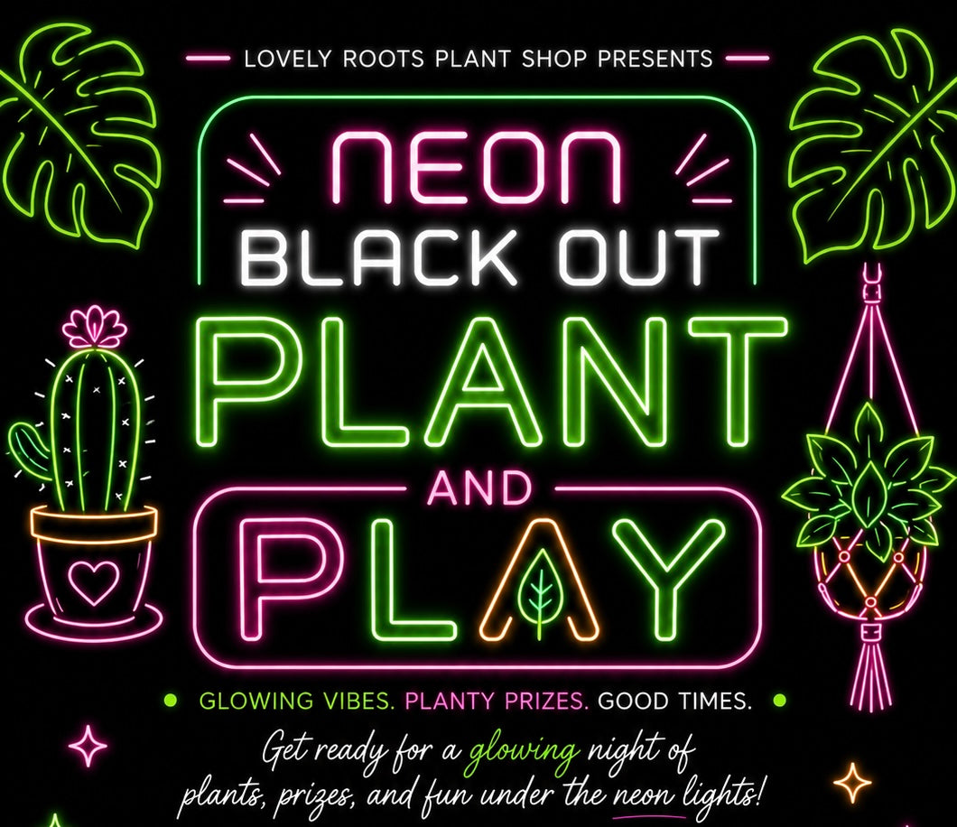 Neon Black Out • Plant & Play Thursday 8/6 @7pm