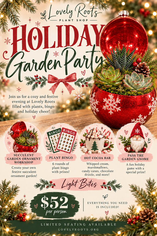 Holiday Garden Party                            Sunday 12/6 @1pm