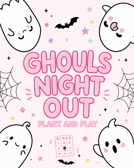 Ghouls Night Out, Plant and Play             Thursday, October 15th @7pm