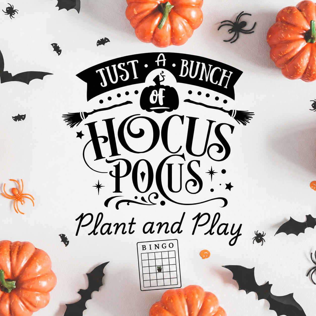 Hocus Pocus Plant And Play                 Sunday, October 18th @1pm